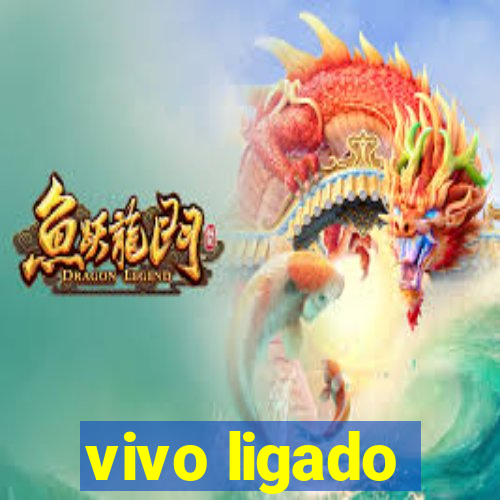 vivo ligado